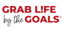 Red logo with the phrase "GRAB LIFE by the GOALS" in bold and script fonts.
